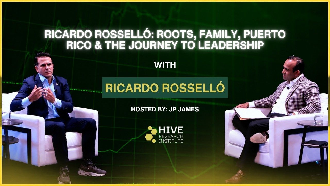 Video: Ricardo Rosselló: Roots, Family, Puerto Rico & the Journey to Leadership, with Ricardo Rosselló, hosted by JP James, Hive Research Institute